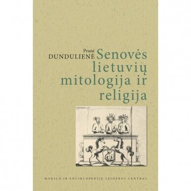 Senovės lietuvių mitologija ir religija. Pranė Dundulienė