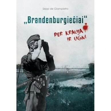 Sepp de Giampietro. Branderburgiečiai. Per kraują ir ugnį