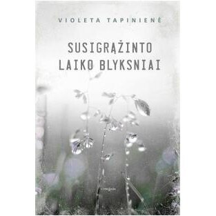 Susigrąžinto laiko blyksniai. Violeta Tapinienė