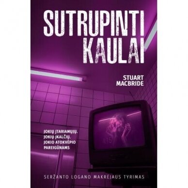 Sutrupinti kaulai. Nauja knyga Stuart MacBride