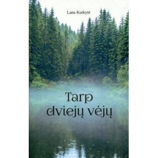 Tarp dviejų vėjų. Lana Kutkytė