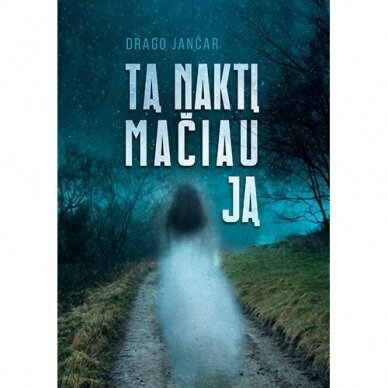 Drago Jančar. Tą naktį mačiau ją