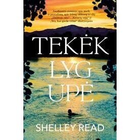 Tekėk lyg upė. Shelley Read