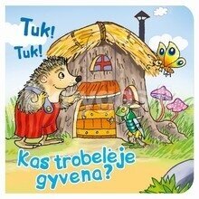 Tuk ! Tuk ! Kas trobelėje gyvena?