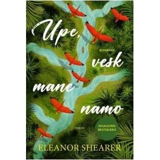 Upe, vesk mane namo. Eleanor Shearer