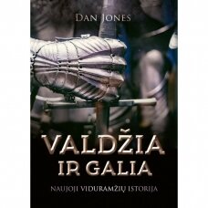 Dan Jones. Valdžia ir galia. Naujoji viduramžių istorija