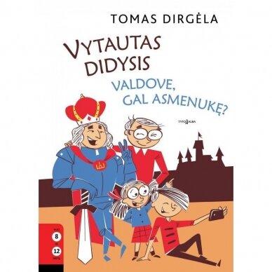 Vytautas Didysis. Valdove, gal asmenukę? Tomas Dirgėla