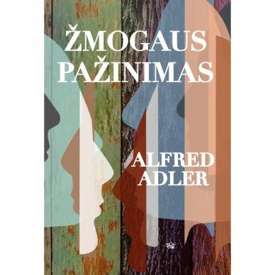 Žmogaus pažinimas. Alfred Adler